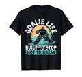 Goalie Life Built To Stop Not To Break Ice T-Shirt - Graphic Print Unisex - T-Shirt, Sweatshirt, Hoodie