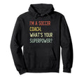 Im Soccer Coach Whats Your Superpower Hoodie - Unique Graphic for Adults - T-Shirt, Sweatshirt, Hoodie