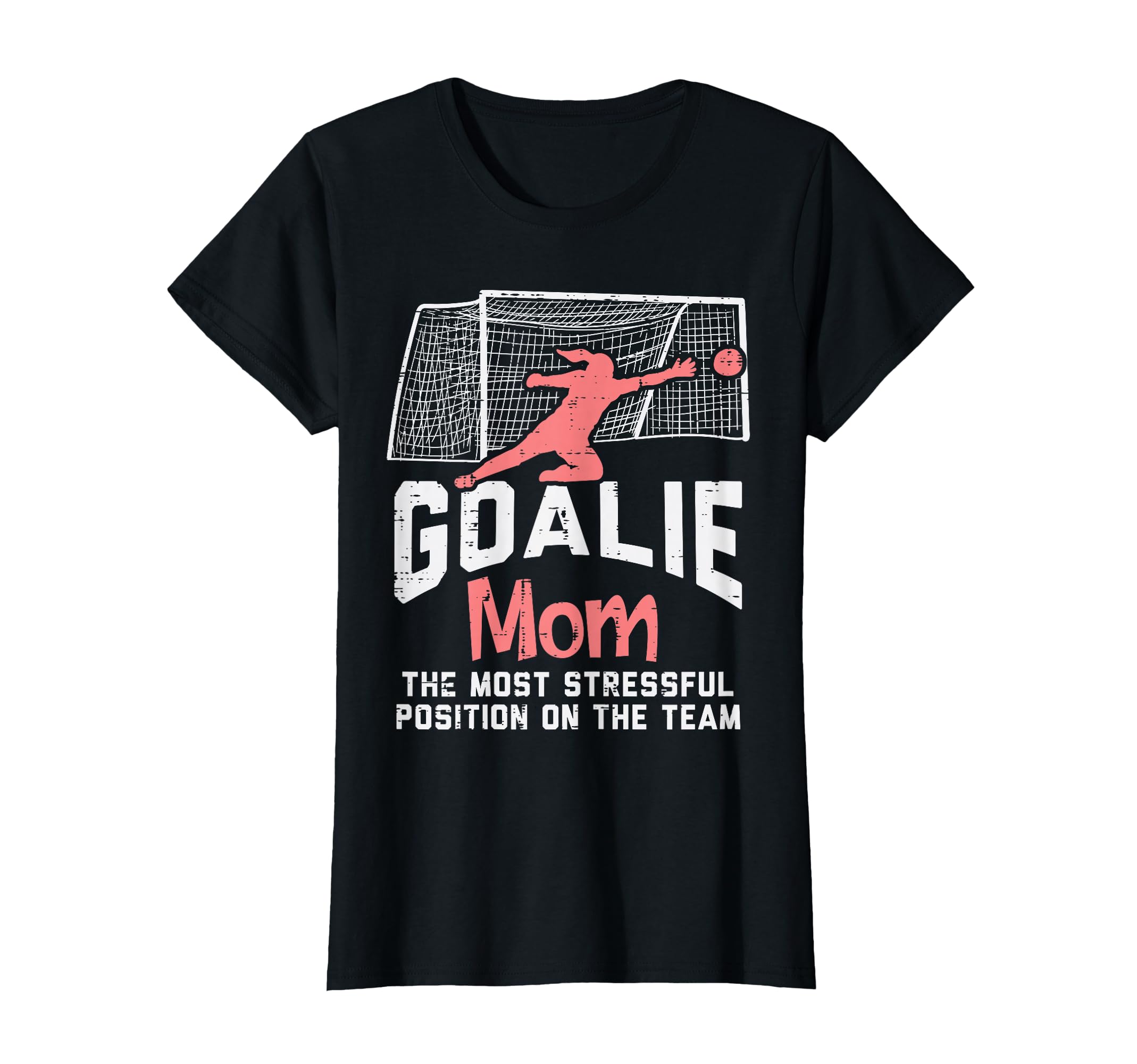 Goalkeeper Mom Stressful Funny T-Shirt - Casual Everyday Wear Unisex - T-Shirt, Sweatshirt, Hoodie