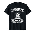 39 Years Old Soccer Sports Team T-Shirt - Novelty Apparel for Adults - T-Shirt, Sweatshirt, Hoodie