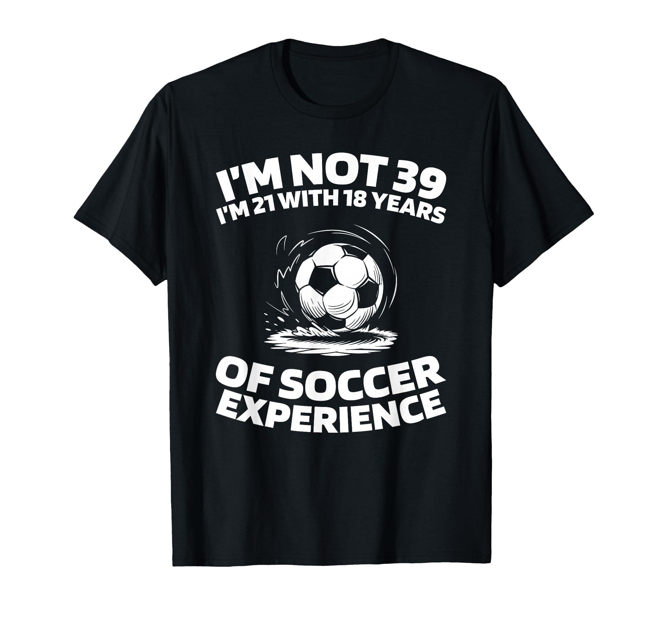 39 Years Old Soccer Sports Team T-Shirt - Novelty Apparel for Adults - T-Shirt, Sweatshirt, Hoodie