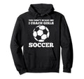 You Dont Scare Me I Coach Soccer Funny Hoodie - Graphic Print for Adults - T-Shirt, Sweatshirt, Hoodie