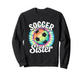 Soccer Sister Tie Dye Sweatshirt - Fun Novelty Design for Adults - T-Shirt, Sweatshirt, Hoodie
