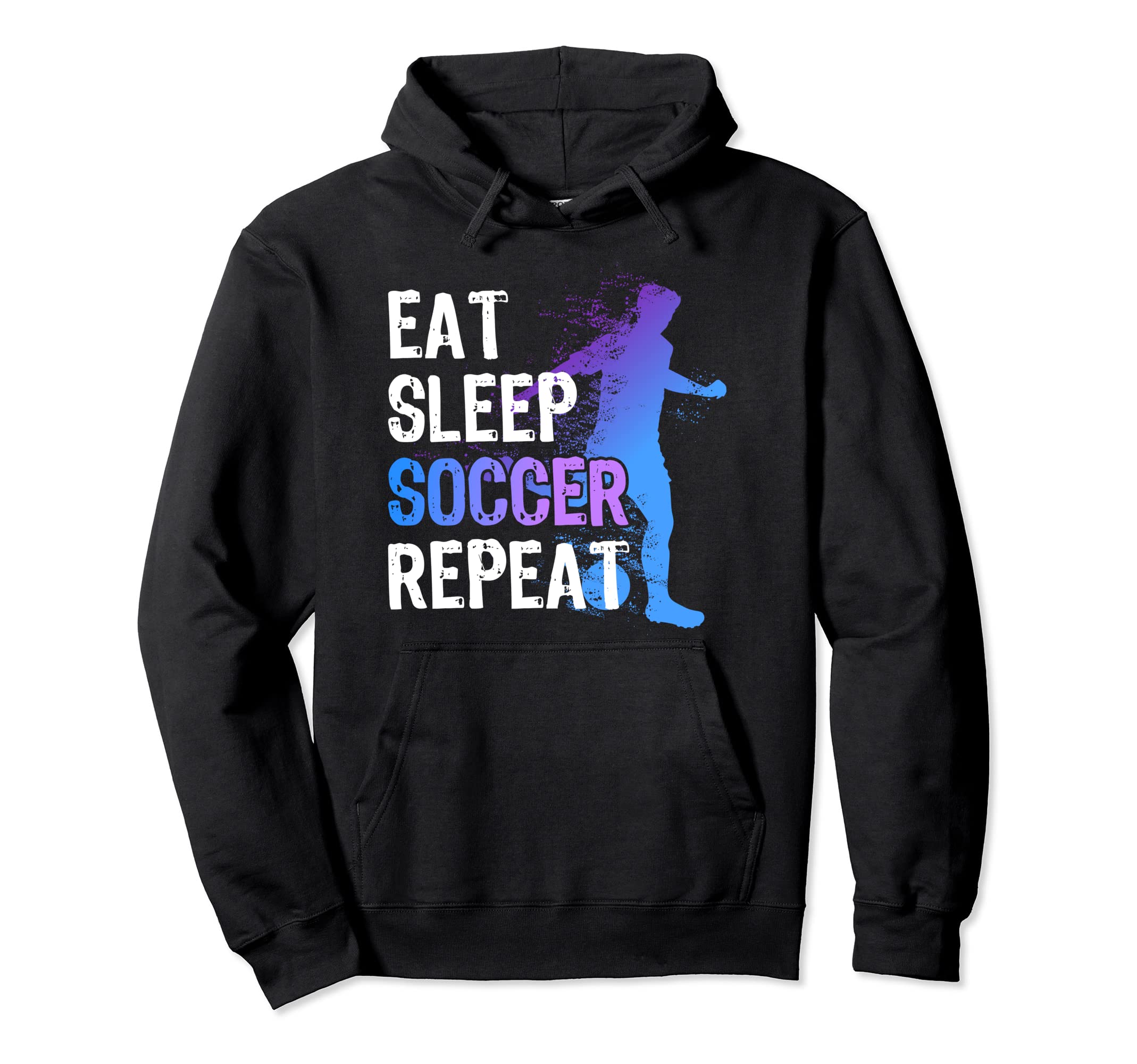 Eat Sleep Soccer Repeat Funny Soccer Hoodie - Novelty Apparel Unisex - T-Shirt, Sweatshirt, Hoodie