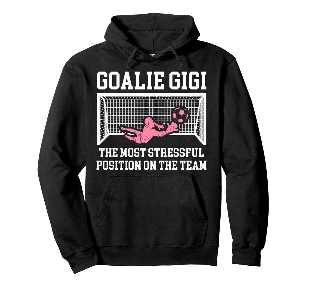 Funny Soccer Goalie Gigi Soccer Keeper Hoodie - Streetwear Style Men Women - T-Shirt, Sweatshirt, Hoodie