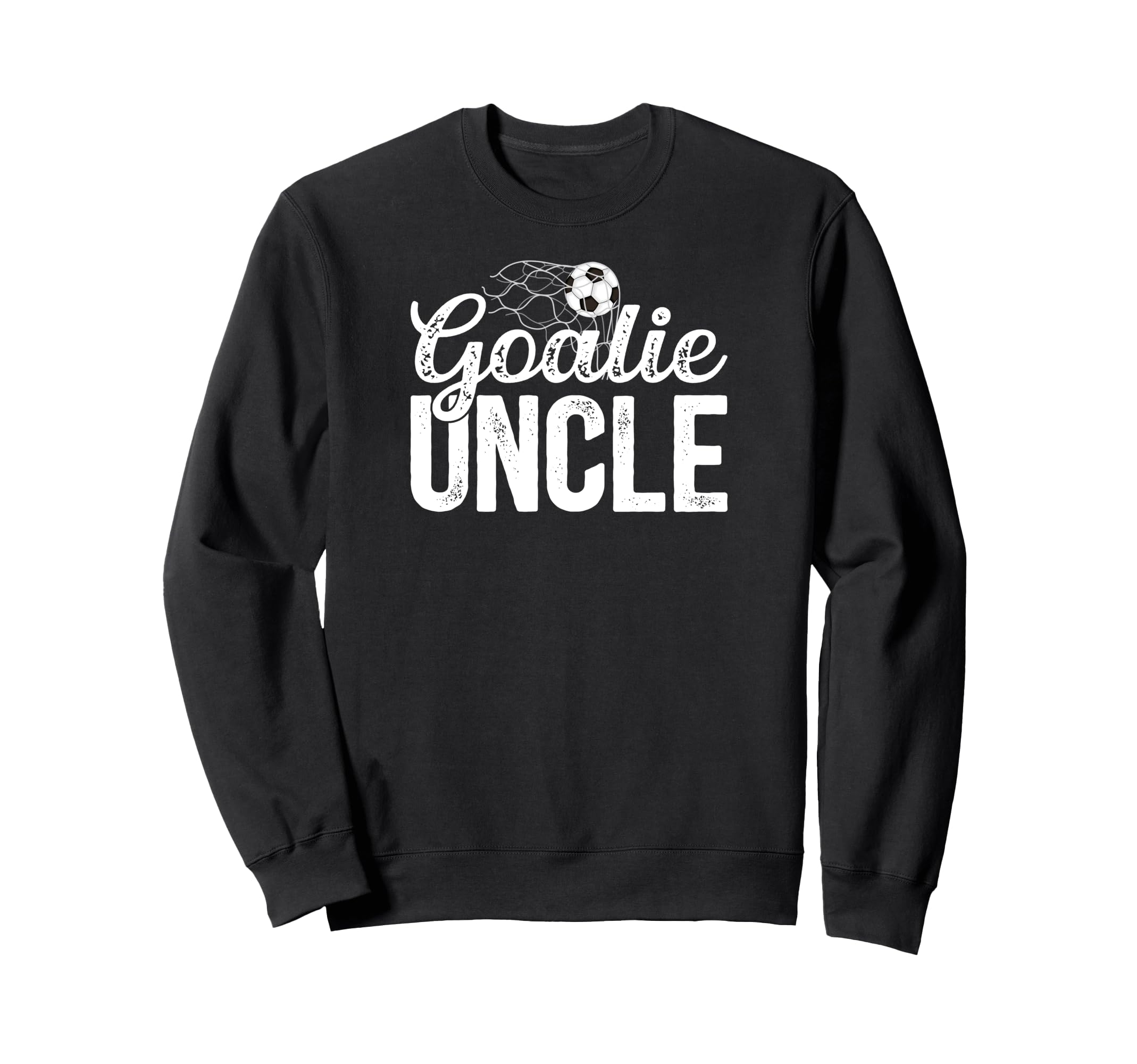 Soccer Goalie Uncle Soccer Goalkeeper Sweatshirt - Novelty Apparel Unisex - T-Shirt, Sweatshirt, Hoodie