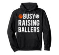 Busy Raising Ballers Basketball Baseball Hoodie - Aesthetic Graphic Unisex - T-Shirt, Sweatshirt, Hoodie