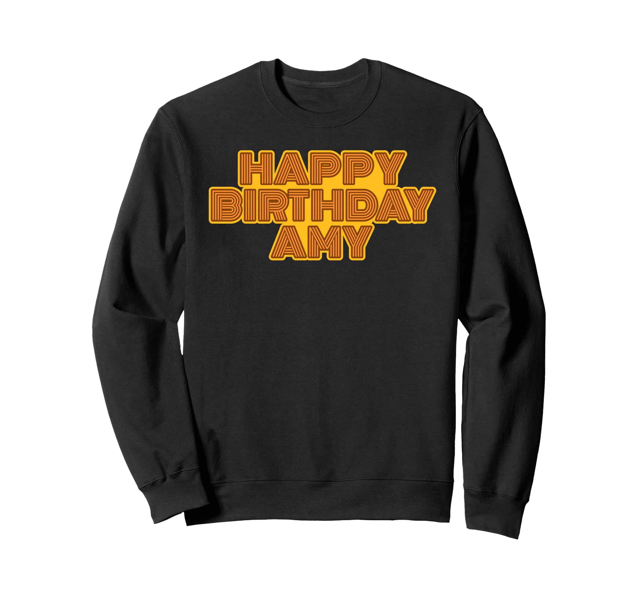 Happy Birthday Amy Personalized Sweatshirt - Novelty Apparel for Adults - T-Shirt, Sweatshirt, Hoodie