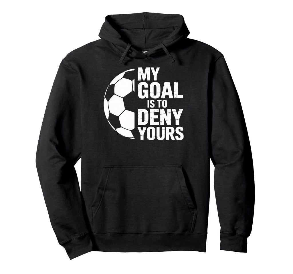 Denial My Goal Is To Deny Yours Soccer Hoodie - Aesthetic Graphic Unisex - T-Shirt, Sweatshirt, Hoodie
