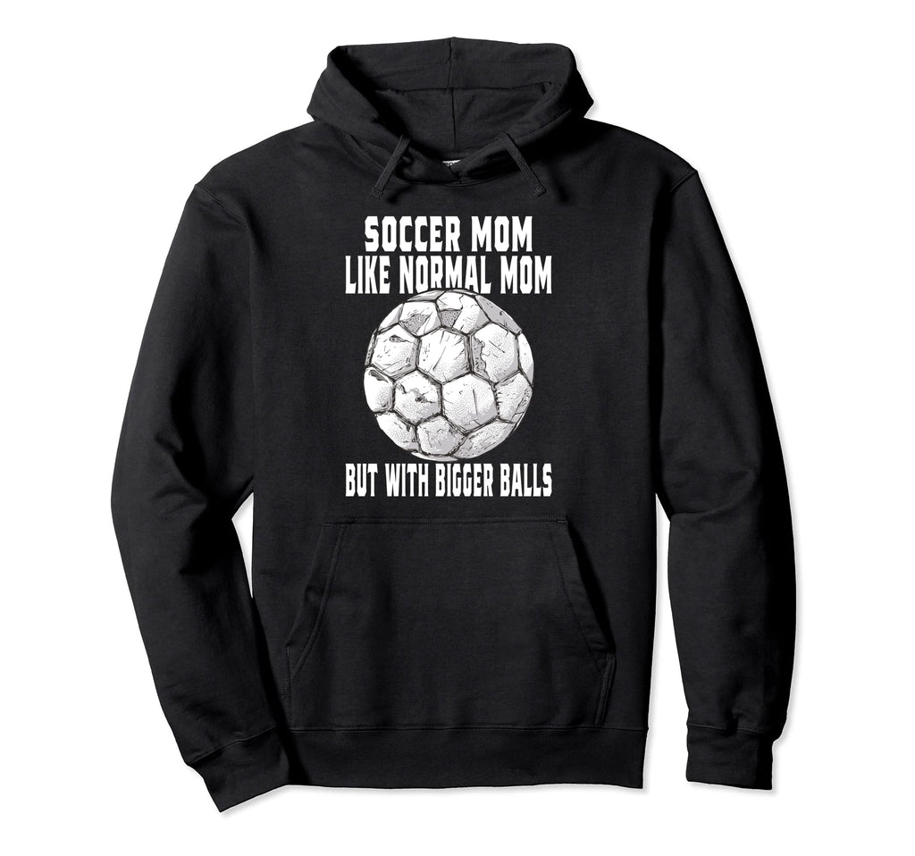 Soccer Soccer Mom Like Normal Mom Soccer Hoodie - Trendy Graphic Men Women - T-Shirt, Sweatshirt, Hoodie