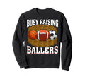 Busy Raising Ballers Basketball Sweatshirt - Aesthetic Graphic Men Women - T-Shirt, Sweatshirt, Hoodie