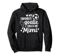 Proud Soccer Goalie Mimi Soccer Keeper Mimi Hoodie - Unique Graphic Unisex - T-Shirt, Sweatshirt, Hoodie