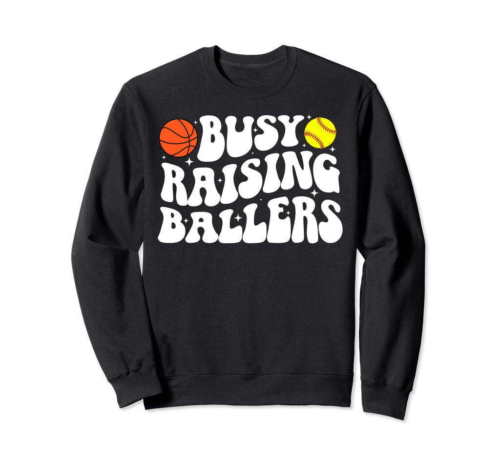 Busy Raising Ballers Basketball Sweatshirt - Graphic Print Men Women - T-Shirt, Sweatshirt, Hoodie