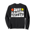 Busy Raising Ballers Basketball Sweatshirt - Graphic Print Men Women - T-Shirt, Sweatshirt, Hoodie