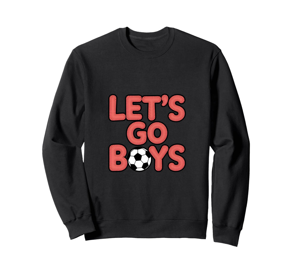 Lets Go Soccer Mom Sunday Game Day Sweatshirt - Trendy Graphic Unisex - T-Shirt, Sweatshirt, Hoodie
