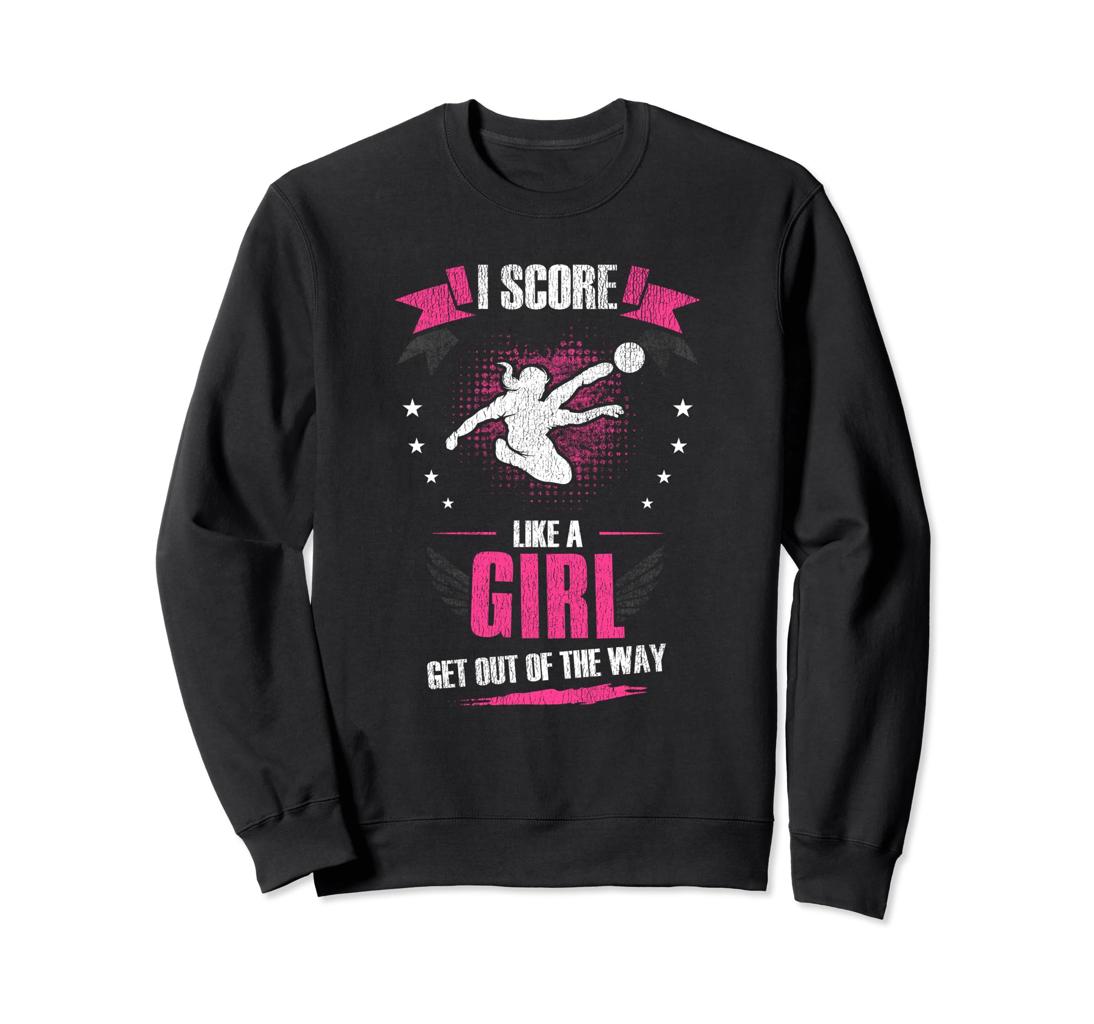 I Score Like Get Out Way Soccer Sweatshirt - Unique Graphic Men Women - T-Shirt, Sweatshirt, Hoodie