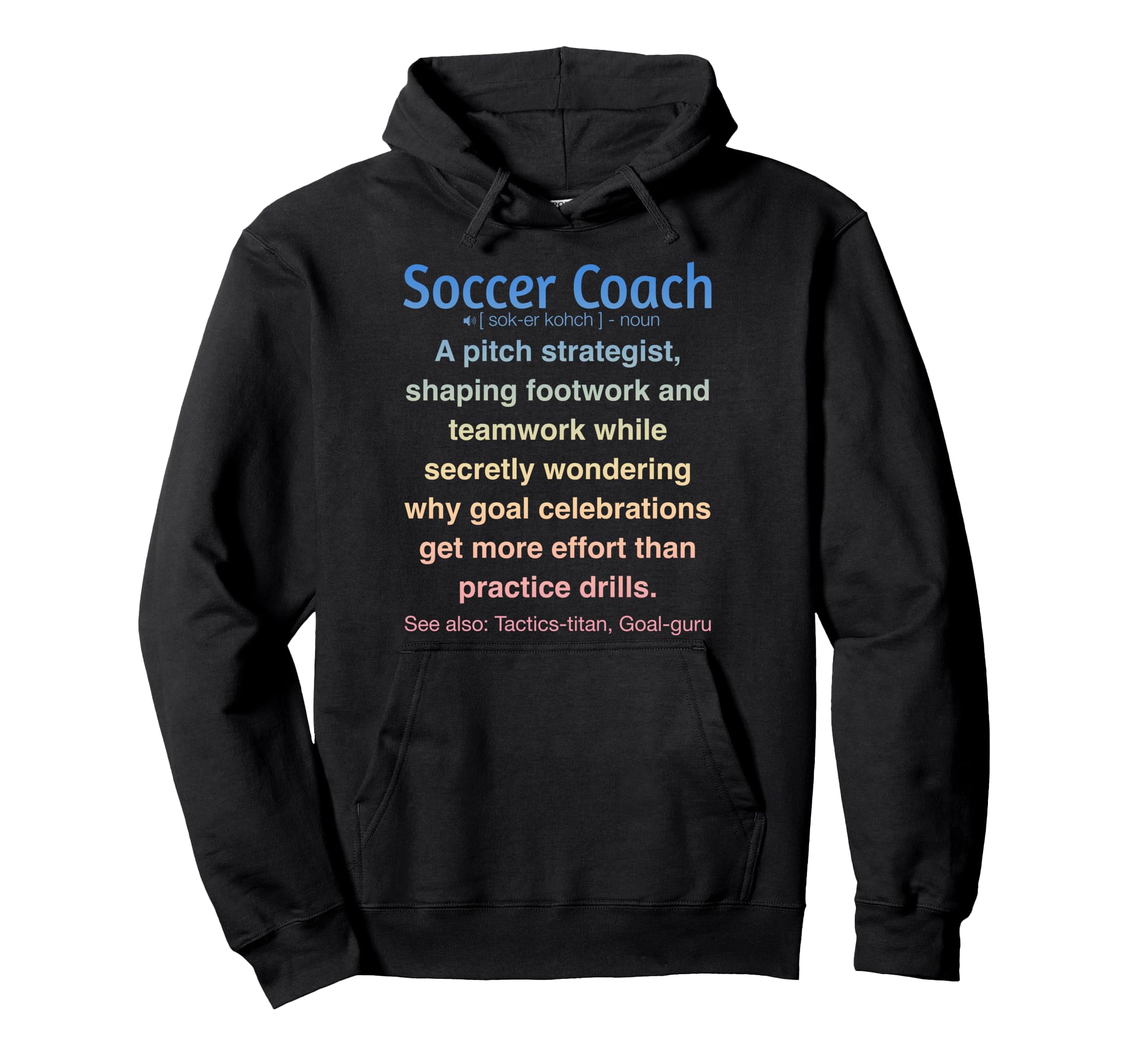 Funny Soccer Coach Hoodie - Novelty Apparel Unisex - T-Shirt, Sweatshirt, Hoodie