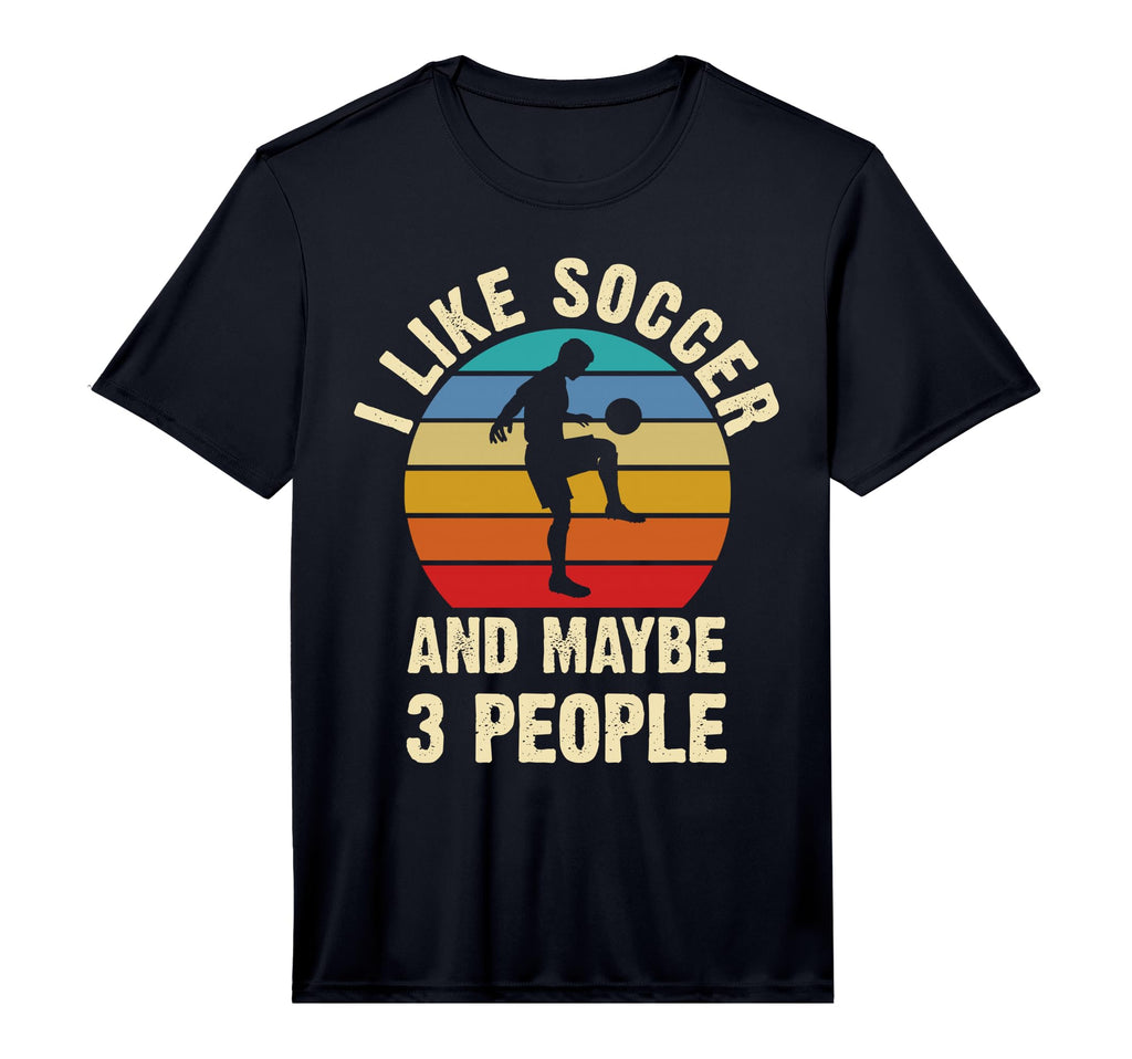 I Like Soccer And Maybe 3 People T-Shirt - Minimalist Print for Adults - T-Shirt, Sweatshirt, Hoodie