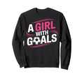 Inspirational Soccer Goals Female Sweatshirt - Streetwear Style Men Women - T-Shirt, Sweatshirt, Hoodie