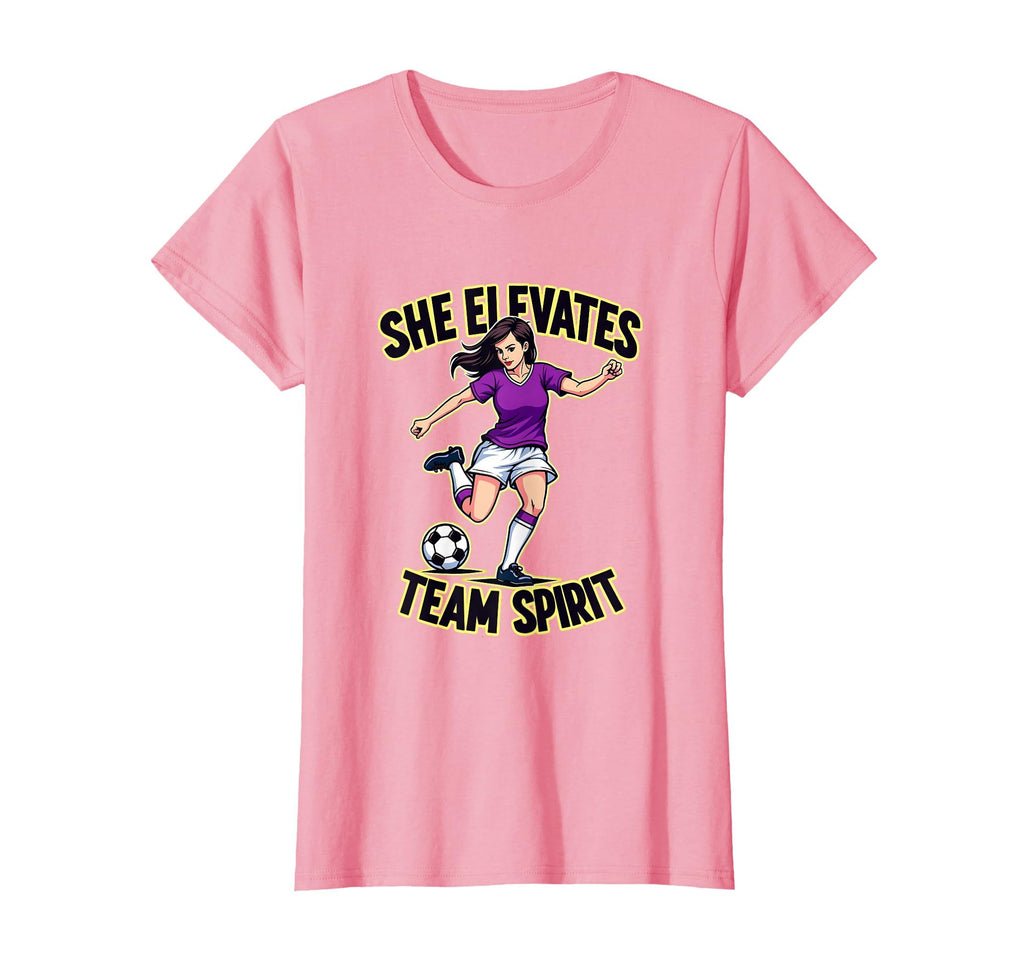She Elevates Team Spirit Soccer T-Shirt - Streetwear Style Men Women - T-Shirt, Sweatshirt, Hoodie