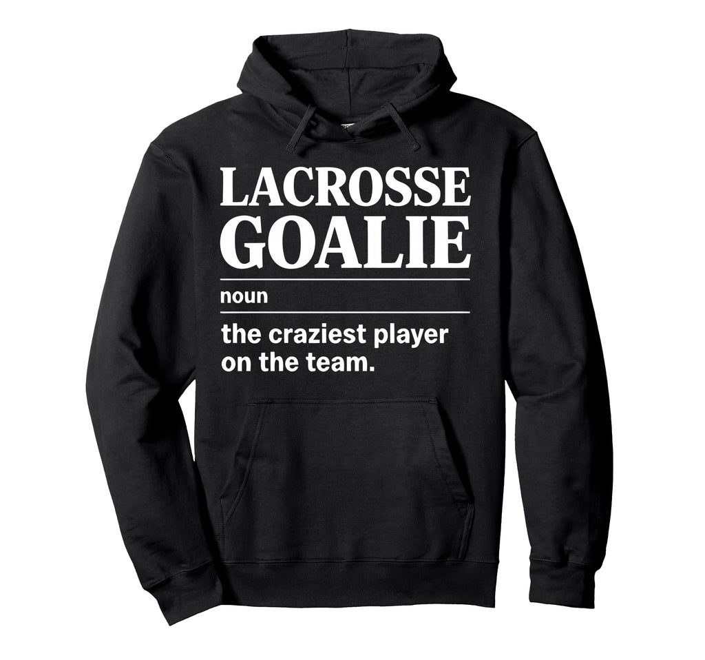 Crazy Lacrosse Goalie Lax Goalkeeper Hoodie - Custom Art Print for Adults - T-Shirt, Sweatshirt, Hoodie