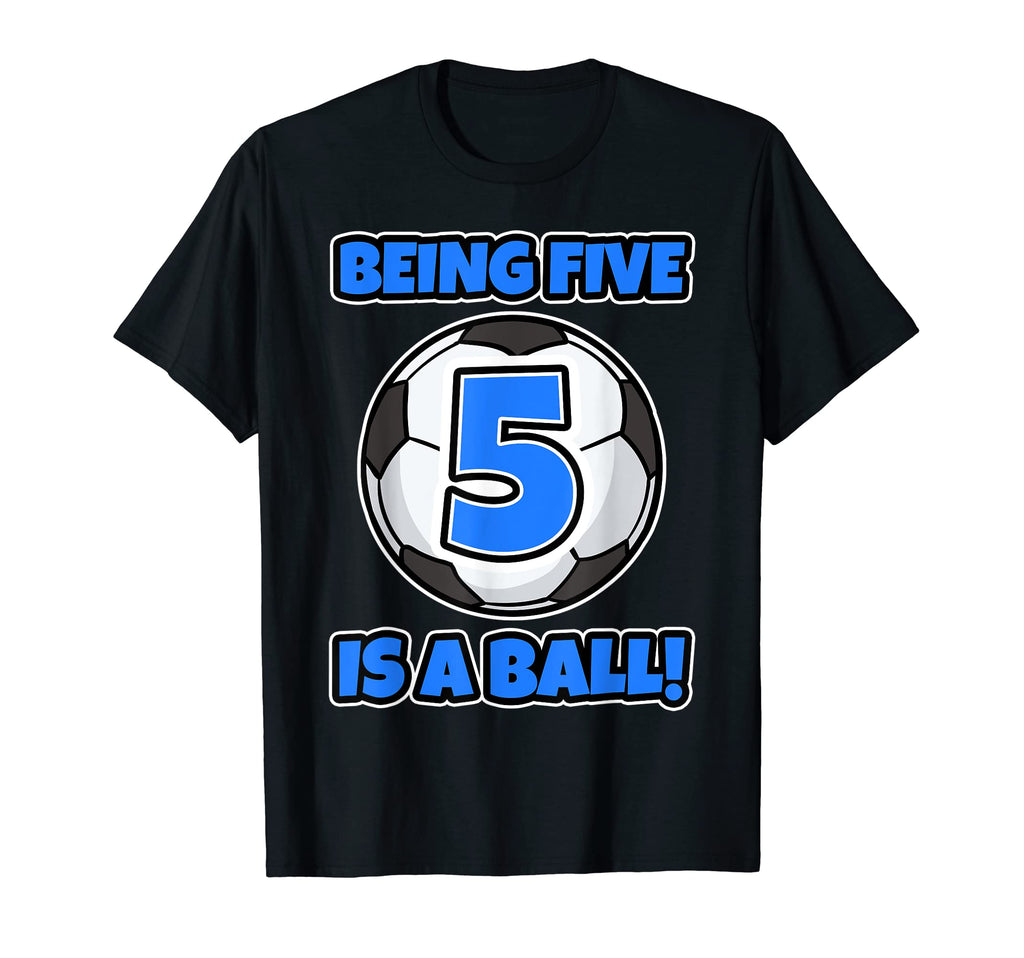 Being Five Is Ball Birthday Soccer Player T-Shirt - Graphic Print Unisex - T-Shirt, Sweatshirt, Hoodie