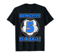 Being Five Is Ball Birthday Soccer Player T-Shirt - Graphic Print Unisex - T-Shirt, Sweatshirt, Hoodie