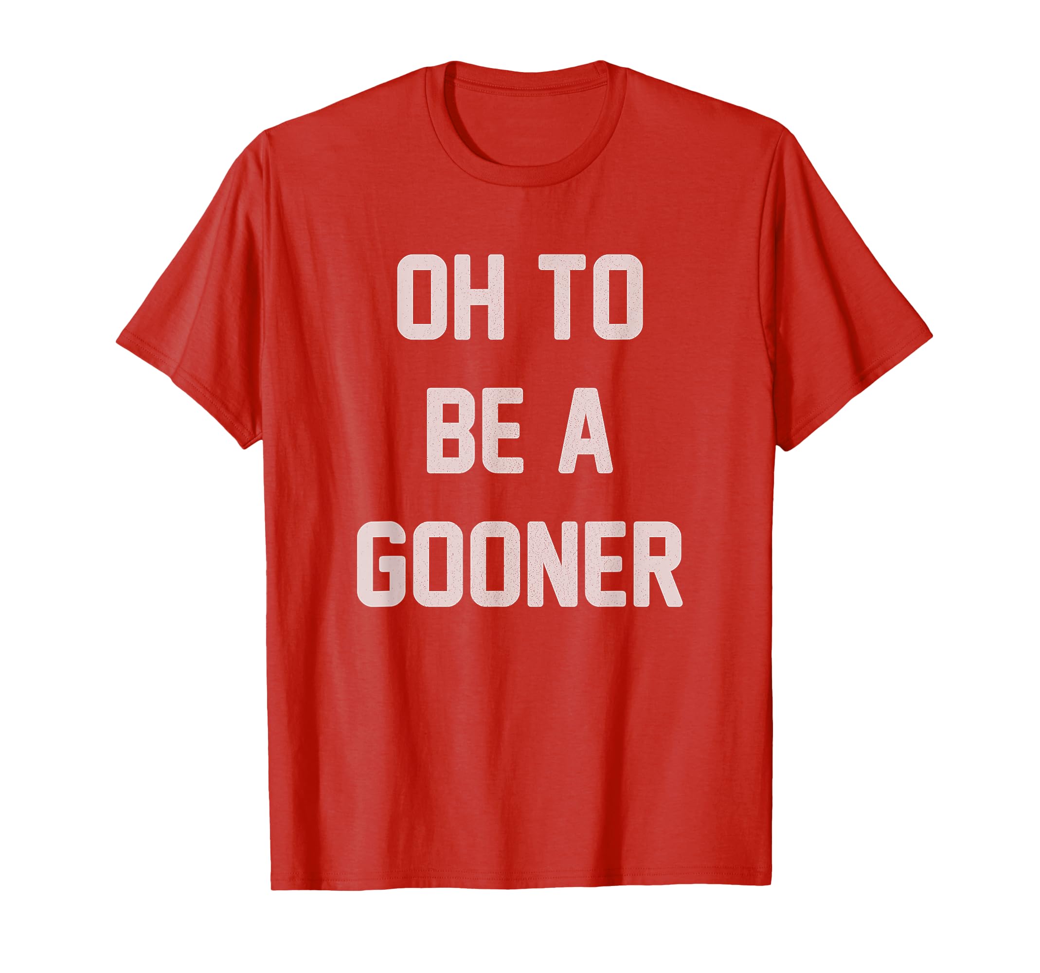 Oh To Be Gooner Football London T-Shirt - Streetwear Style for Adults - T-Shirt, Sweatshirt, Hoodie