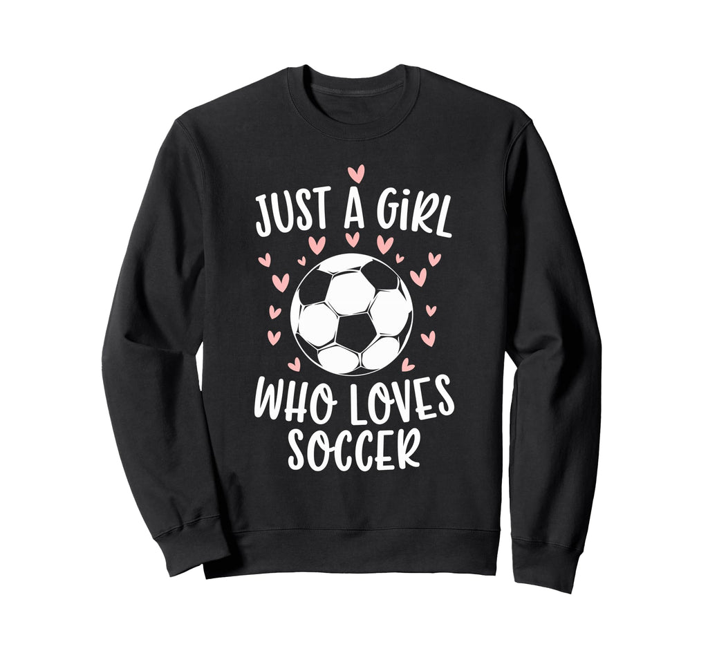 Just Who Loves Soccer Soccer Sports Sweatshirt - Graphic Print Men Women - T-Shirt, Sweatshirt, Hoodie