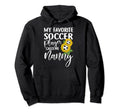 My Favorite Soccer Player Calls Me Nanny Hoodie - Aesthetic Graphic Unisex - T-Shirt, Sweatshirt, Hoodie