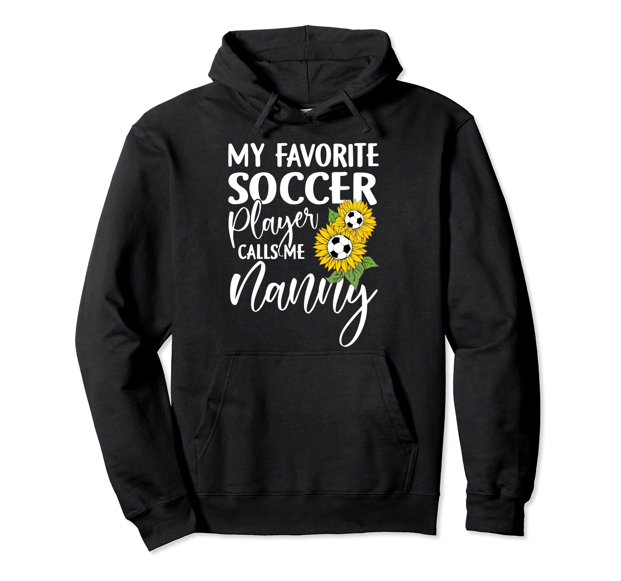 My Favorite Soccer Player Calls Me Nanny Hoodie - Aesthetic Graphic Unisex - T-Shirt, Sweatshirt, Hoodie