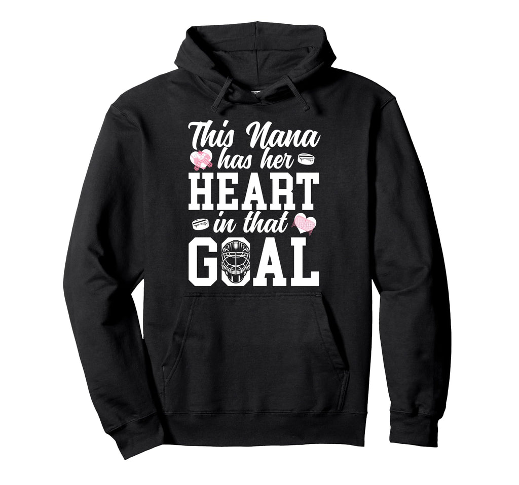 Proud Hockey Goalie Nana Hockey Hoodie - Fun Novelty Design for Adults - T-Shirt, Sweatshirt, Hoodie