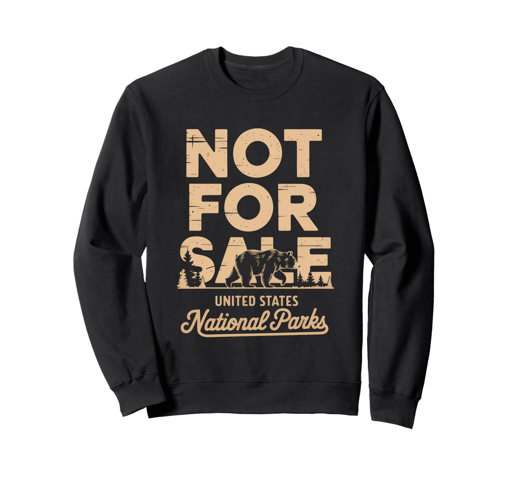 Not Sale Protect Our National Park Sweatshirt - Custom Art Print for Adults - T-Shirt, Sweatshirt, Hoodie
