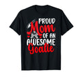 Proud Hockey Goalkeeper Mom Ice T-Shirt - Streetwear Style Men Women - T-Shirt, Sweatshirt, Hoodie