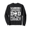 Warning Soccer Football Dad Skull Sweatshirt - Trendy Graphic Unisex - T-Shirt, Sweatshirt, Hoodie