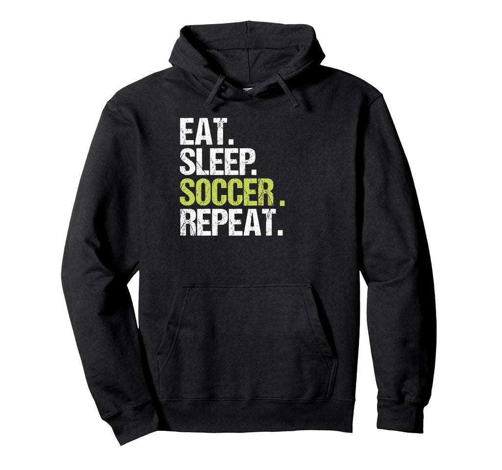 Eat Sleep Soccer Repeat Player Fan Football Hoodie - Unique Graphic Unisex - T-Shirt, Sweatshirt, Hoodie