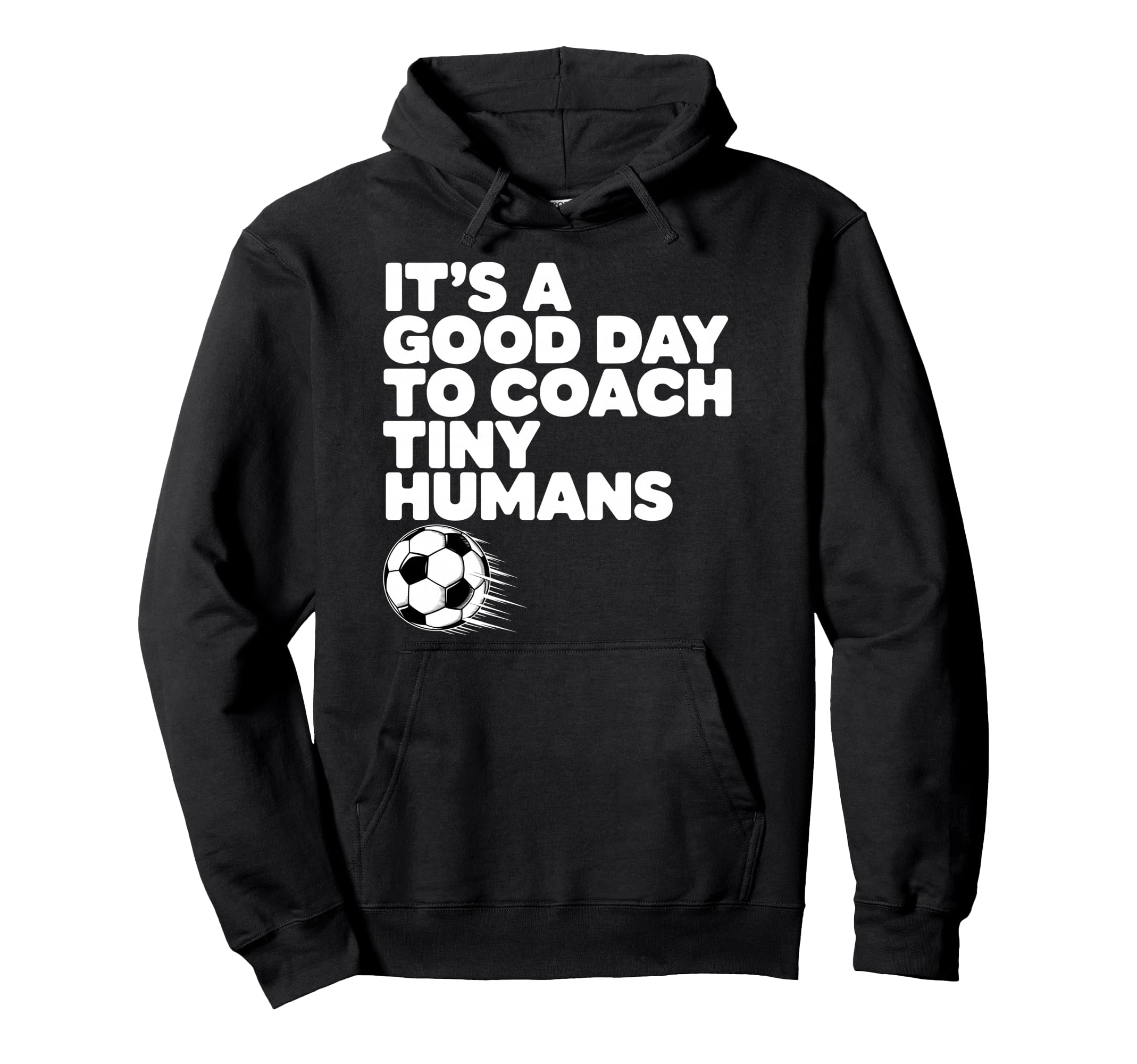Its Good Day To Coach Tiny Humans Hoodie - Fun Novelty Design Men Women - T-Shirt, Sweatshirt, Hoodie