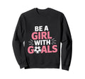 Be Goals Soccer Motivation Casual Sweatshirt - Trendy Graphic for Adults - T-Shirt, Sweatshirt, Hoodie