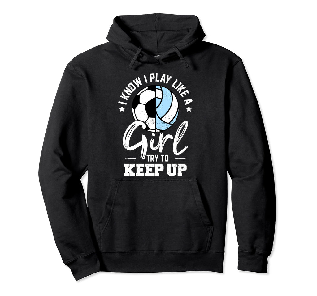 I Know I Play Like Try To Keep Up Hoodie - Casual Everyday Wear Men Women - T-Shirt, Sweatshirt, Hoodie