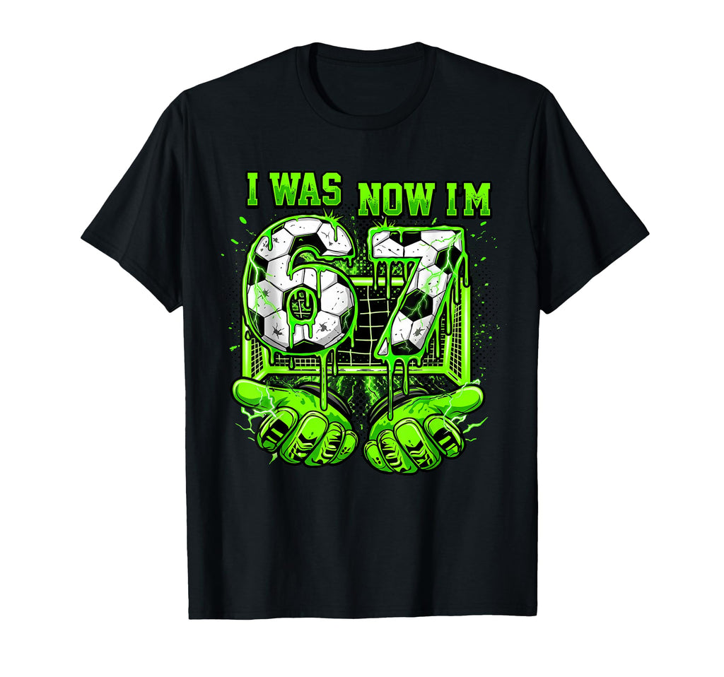 I Was 6 Now Im 7 Year Old Soccer Funny T-Shirt - Aesthetic Graphic Unisex - T-Shirt, Sweatshirt, Hoodie