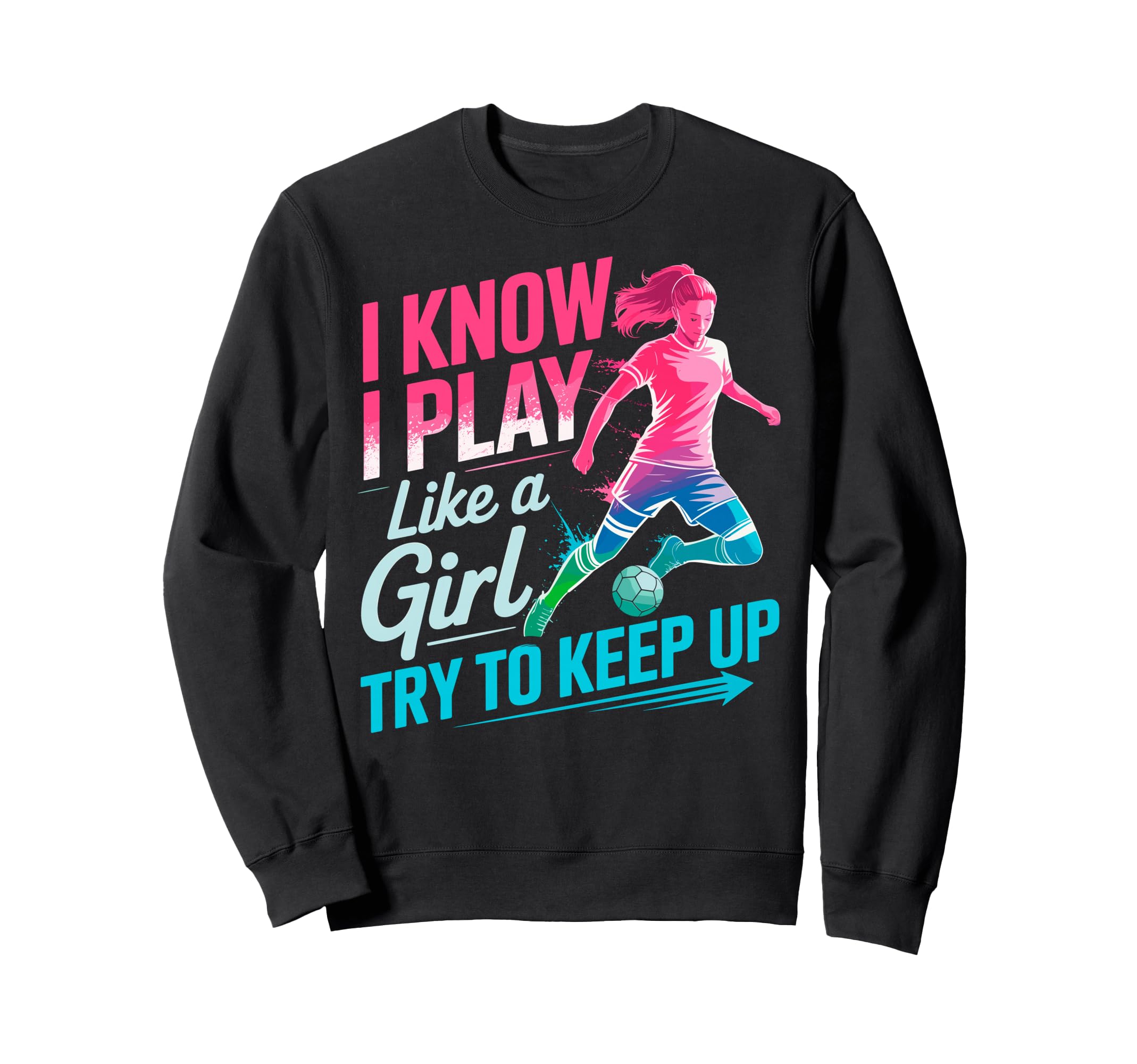 I Know I Play Like Try To Keep Up Sweatshirt - Unique Graphic Unisex - T-Shirt, Sweatshirt, Hoodie