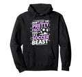 Dont Let Pretty Face Fool You Soccer Hoodie - Graphic Print for Adults - T-Shirt, Sweatshirt, Hoodie