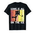 Leave It All Ice Hockey Player Goalie Puck T-Shirt - Graphic Print Unisex - T-Shirt, Sweatshirt, Hoodie