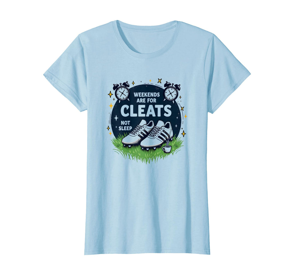 Soccer Mom Weekends Are Cleats Not Sleep Sweatshirt - Graphic Print Unisex - T-Shirt, Sweatshirt, Hoodie