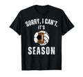 Sorry I Cant Its Volleyball Football T-Shirt - Fun Novelty Design Unisex - T-Shirt, Sweatshirt, Hoodie