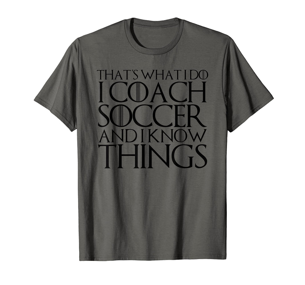 Thats What I Do I Coach Soccer And I T-Shirt - Graphic Print for Adults - T-Shirt, Sweatshirt, Hoodie