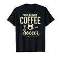 Weekends Coffee And Soccer T-Shirt - Graphic Print Men Women - T-Shirt, Sweatshirt, Hoodie
