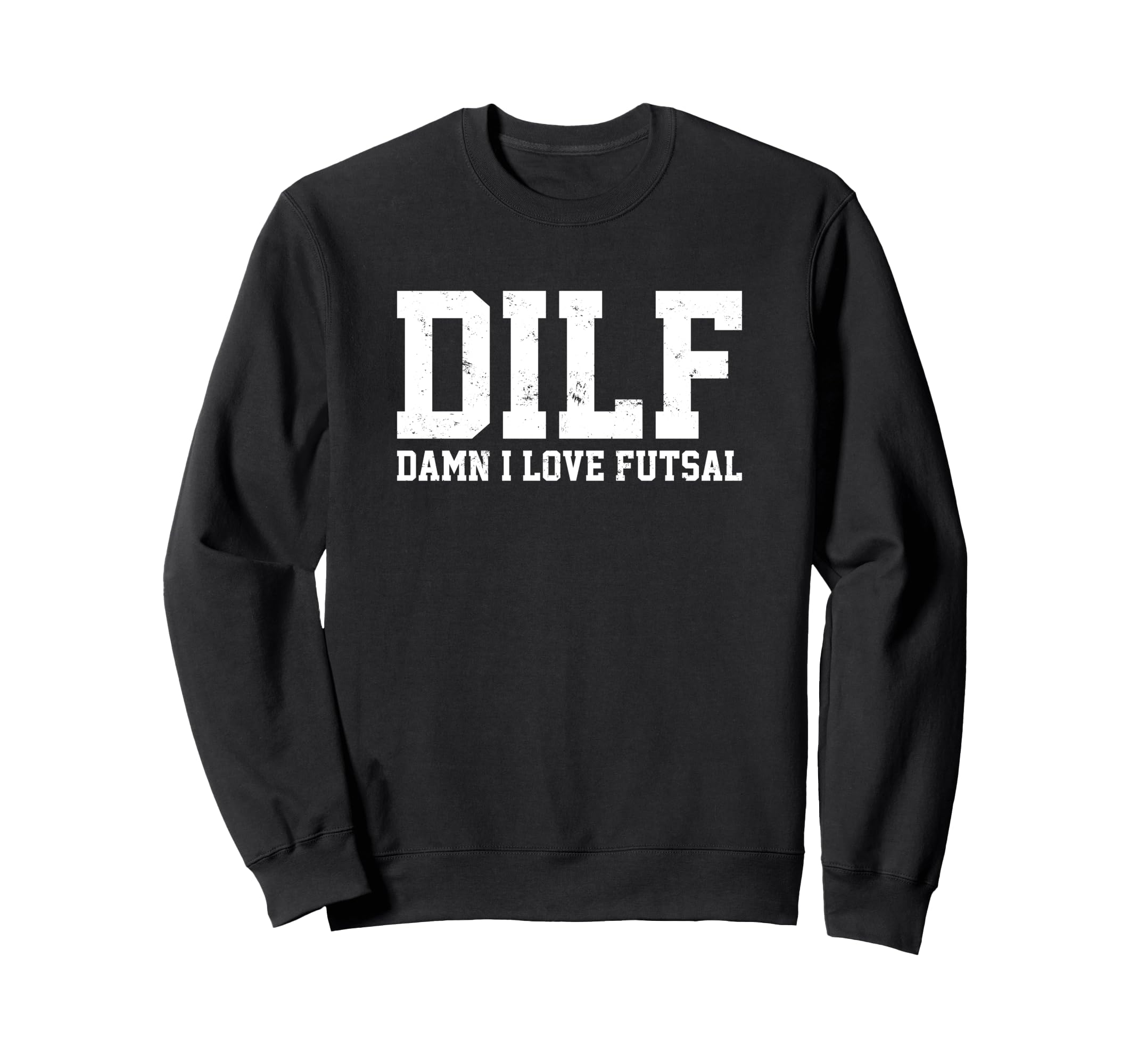 Dilf Damn I Love Futsal Funny Sweatshirt - Unique Graphic Men Women - T-Shirt, Sweatshirt, Hoodie