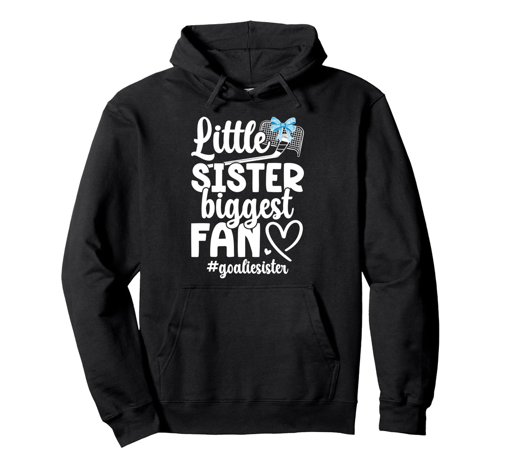 Little Sister Hockey Goalie Sister Hockey Hoodie - Streetwear Style Unisex - T-Shirt, Sweatshirt, Hoodie