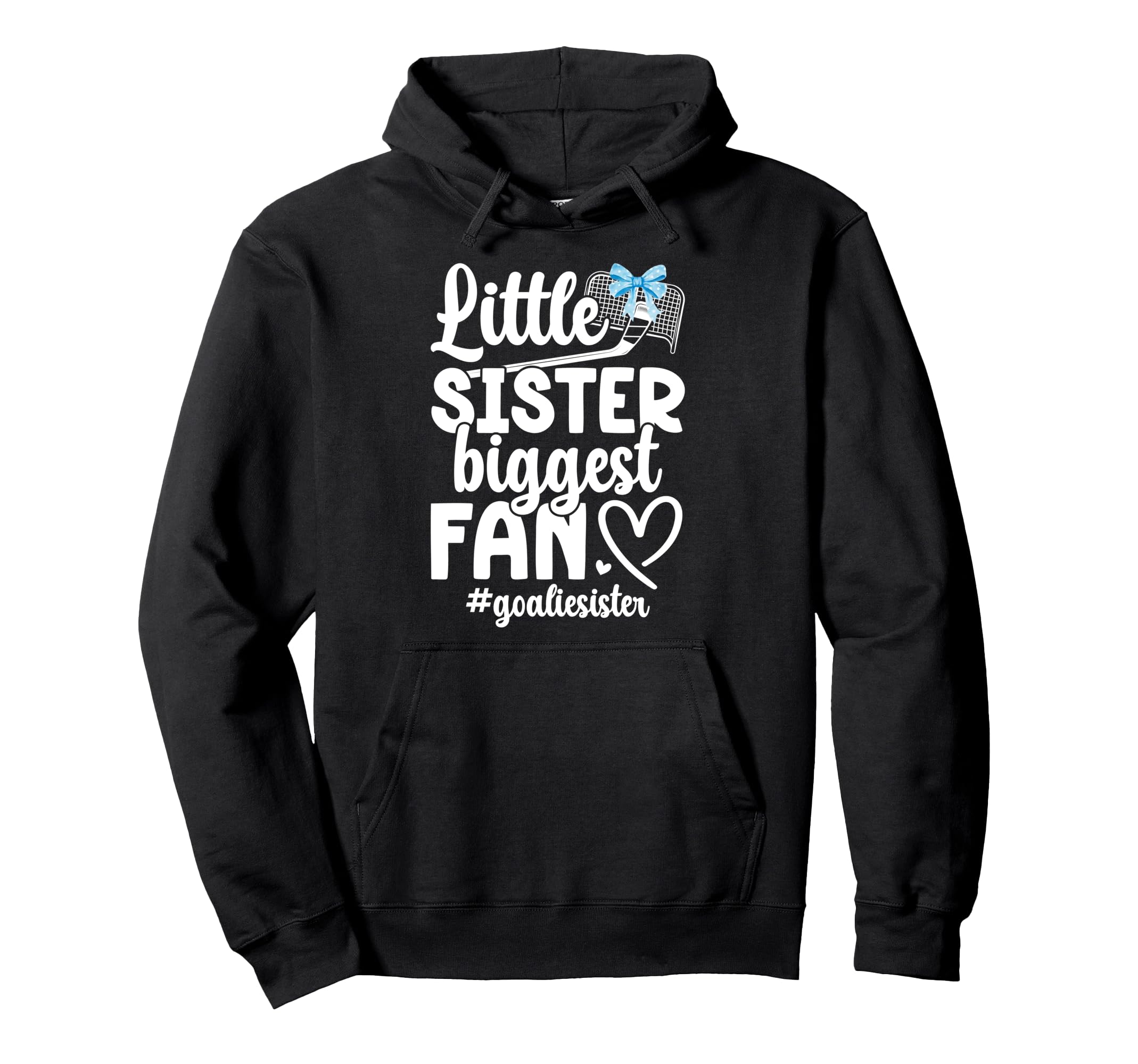 Little Sister Hockey Goalie Sister Hockey Hoodie - Streetwear Style Unisex - T-Shirt, Sweatshirt, Hoodie